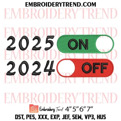 Hello 2025 Embroidery Design, Goodbye 2024 Welcome 2025 Machine Embroidery Digitized Pes Files