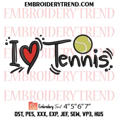 I Love Tennis Embroidery Design, Tennis Gift Machine Embroidery Digitized Pes Files