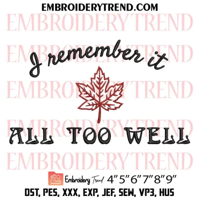 I Remember It All Too Well Embroidery Design, Taylor Swift Machine Embroidery Digitized Pes Files