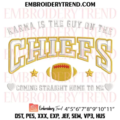 Karma Is The Guy On The Chiefs Coming Straight Home Embroidery Design, Travis Kelce And Taylor Machine Embroidery Digitized