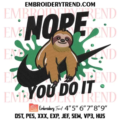 Lazy Sloth Nope You Do It Embroidery Design, Funny Sloth Nike Machine Embroidery Digitized Pes Files