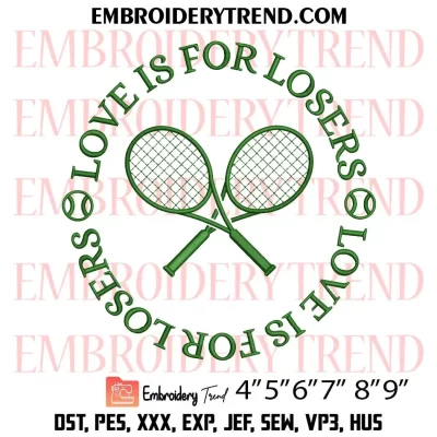 Love Is For Losers Tennis Embroidery Design, Love Tennis Ball Machine Embroidery Digitized Pes Files