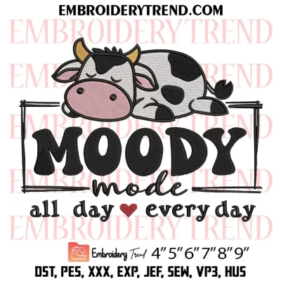 Moody Mode All Day Every Day Embroidery Design, Meme Cow Milk Machine Embroidery Digitized Pes Files