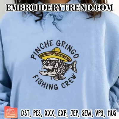 Pinche Gringo Fishing Crew Embroidery Design, Fish Mexican Machine Embroidery Digitized Pes Files