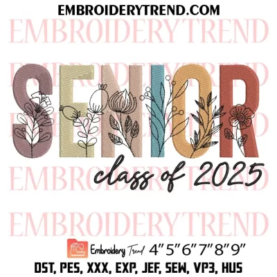 Senior Class of 2025 Floral Embroidery Design, Senior Flowers Machine Embroidery Digitized Pes Files