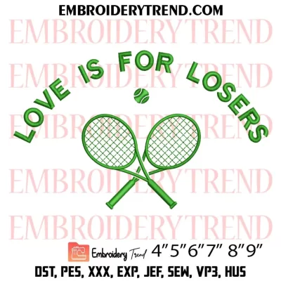 Love Is For Losers Embroidery Design, Gift for Tennis Player Machine Embroidery Digitized Pes Files