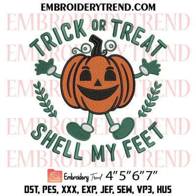 Trick or Treat Shell My Feet Embroidery Design, Funny Pumpkin Halloween Machine Embroidery Digitized Pes Files