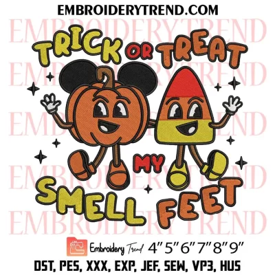 Trick or Treat Smell My Feet Embroidery Design, Halloween Pumpkin Machine Embroidery Digitized Pes Files