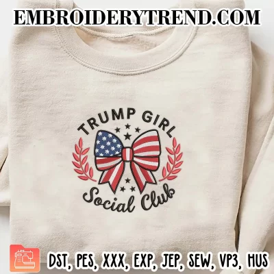 Trump Girl Social Club Embroidery Design, MAGA Machine Embroidery Digitized Pes Files