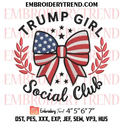 Trump Girl Social Club Embroidery Design, MAGA Machine Embroidery Digitized Pes Files