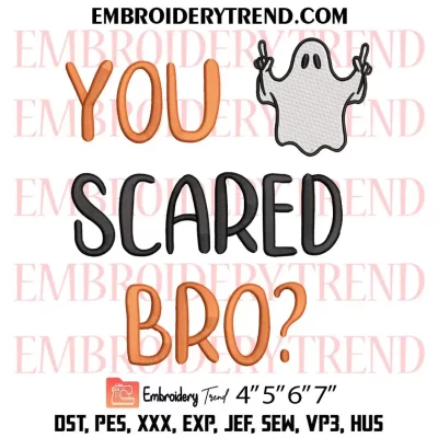 You Scared Bro Embroidery Design, Funny Ghost Halloween Machine Embroidery Digitized Pes Files