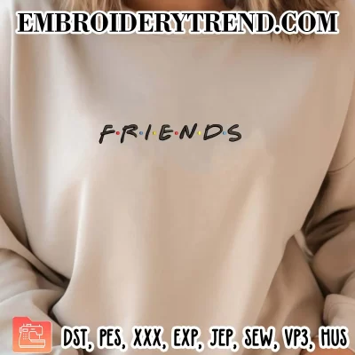 Friends Logo Embroidery Design, Friends Gifts Machine Embroidery Digitized Pes Files