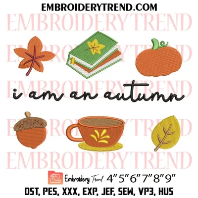 I Am An Autumn Embroidery Design, Halloween Fall Machine Embroidery Digitized Pes Files