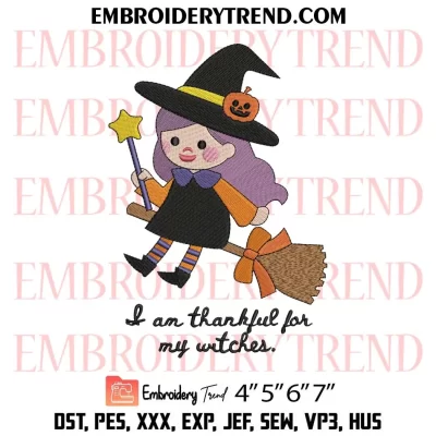 I Am Thankful For My Witches Embroidery Design, Cute Witch Halloween Machine Embroidery Digitized Pes Files