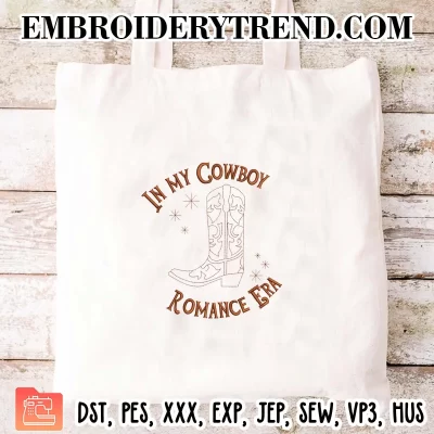 In My Cowboy Romance Era Embroidery Design, Cowboy Era Machine Embroidery Digitized Pes Files