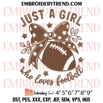 Just A Girl Who Loves Football Sport Embroidery Design, Women Sport Lover Machine Embroidery Digitized Pes Files