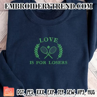 Love Is For Losers Embroidery Design, Gift for Tennis Player Machine Embroidery Digitized Pes Files