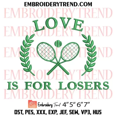 Love Is For Losers Embroidery Design, Gift for Tennis Player Machine Embroidery Digitized Pes Files