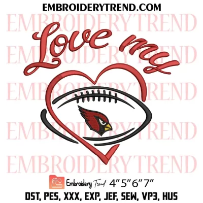 Love My Arizona Cardinals Embroidery Design, Football Team NFL Machine Embroidery Digitized Pes Files