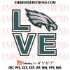 Love My Philadelphia Eagles Embroidery Design, Football Team NFL Machine Embroidery Digitized Pes Files