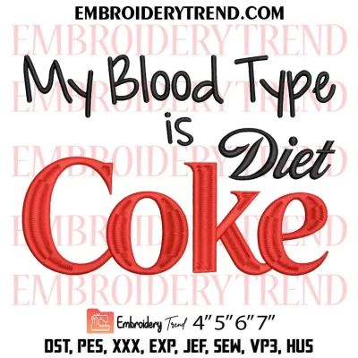 My Blood Type Is Diet Coke Embroidery Design, Diet Coke Drink Machine Embroidery Digitized Pes Files