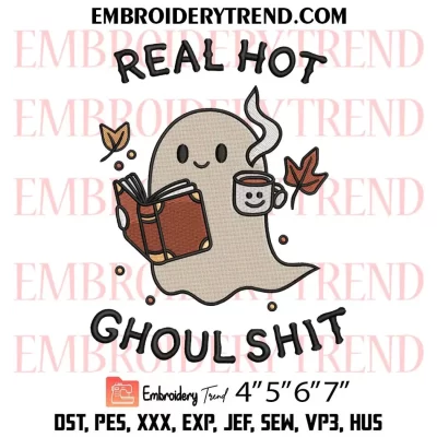 Real Hot Ghoul Shit Embroidery Design, Halloween Bookish Ghost Machine Embroidery Digitized Pes Files