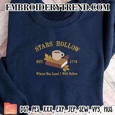 Stars Hollow Est 1779 Embroidery Design, Where You Lead I Will Follow Machine Embroidery Digitized Pes Files