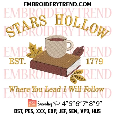 Stars Hollow Est 1779 Embroidery Design, Where You Lead I Will Follow Machine Embroidery Digitized Pes Files