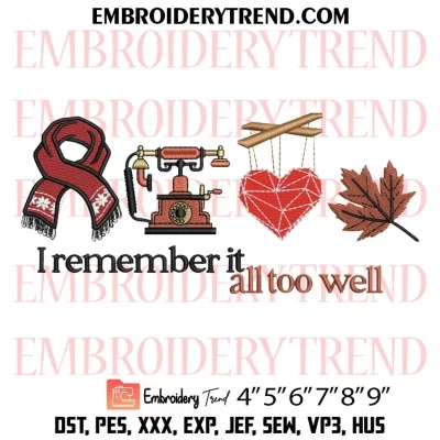 It Was Rare I Was There Embroidery Design, I Remember It All Too Well Machine Embroidery Digitized Pes Files