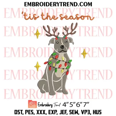 ‘Tis the Season Christmas Pitbull Reindeer Dog Embroidery Design, Cute Christmas Gift Pets Machine Embroidery Digitized Pes Files