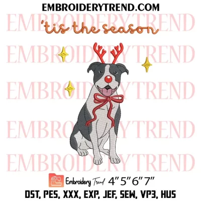 ‘Tis the Season Christmas Pitbull Reindeer Dog Embroidery Design, Cute Christmas Gift Pets Machine Embroidery Digitized Pes Files