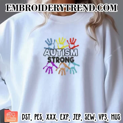 Autism Strong Embroidery Design, Autism Awareness Hands Machine Embroidery Digitized Pes Files