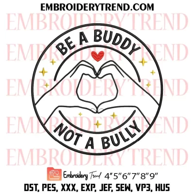 Be A Buddy Not A Bully Embroidery Design, Unity Day Machine Embroidery Digitized Pes Files