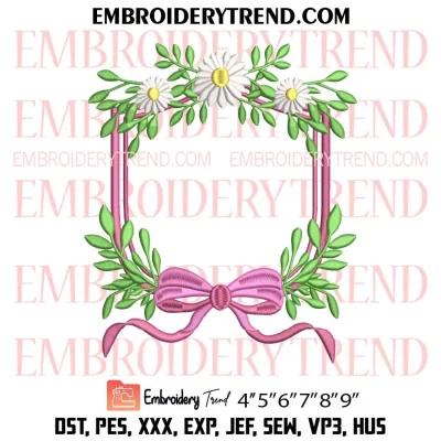 Daisy Flower Frame Monogram Embroidery Design, Floral Daisy Frame Bow Machine Embroidery Digitized Pes