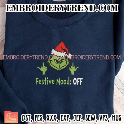 Festive Mood Off Grinch Middle Finger Embroidery Design, Merry Christmas Machine Embroidery Digitized Pes Files