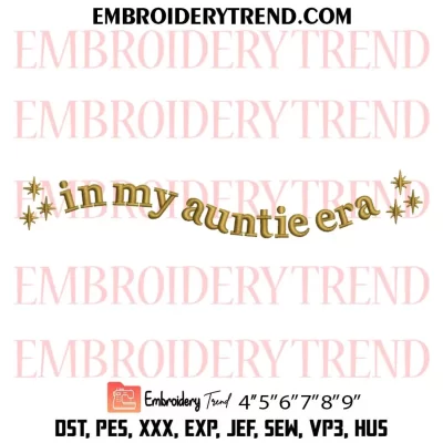 In My Auntie Era Embroidery Design, Gifts For Auntie Machine Embroidery Digitized Pes Files