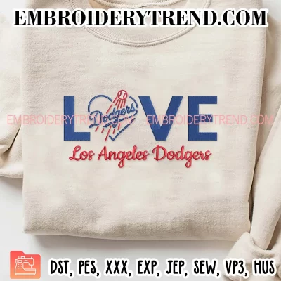 Love Los Angeles Dodgers Embroidery Design, Dodgers Baseball Fan Gift Machine Embroidery Digitized Pes Files