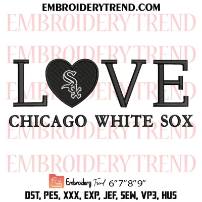 Love Chicago White Sox Embroidery Design, Baseball Fan Machine Embroidery Digitized Pes Files