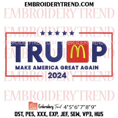 Make America Great Again 2024 Trump McDonalds Embroidery Design, Trump Trending Machine Embroidery Digitized Pes Files