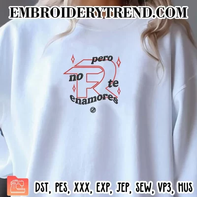 Pero No Te Enamores Embroidery Design, Fuerza Regida Machine Embroidery Digitized Pes Files