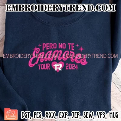 Pero No Te Enamores Tour 2024 Embroidery Design, Album Fuerza Regida Machine Embroidery Digitized Pes Files