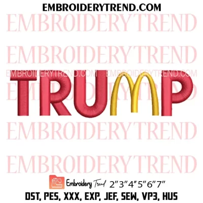 Trump McDonalds Embroidery Design, Trump 2024 Machine Embroidery Digitized Pes Files