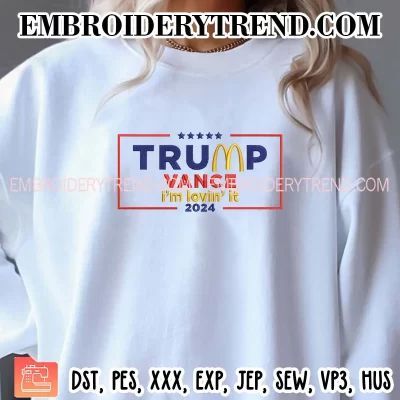 Trump Vance McDonalds Embroidery Design, Im Lovin It 2024 Machine Embroidery Digitized Pes Files