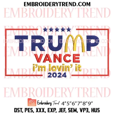 Trump Vance McDonalds Embroidery Design, Im Lovin It 2024 Machine Embroidery Digitized Pes Files