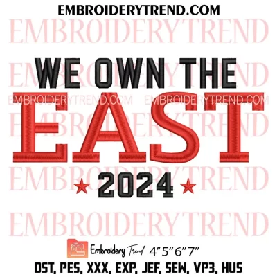 We Own The East 2024 Embroidery Design, Sport Trend Machine Embroidery Digitized Pes Files