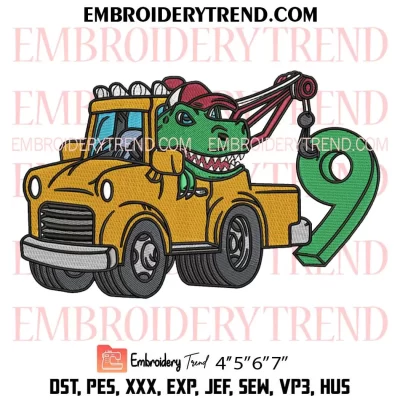 9th Birthday Tow Truck Dinosaur Embroidery Design, Nine Year Old Kids Birthday Machine Embroidery Digitized Pes Files