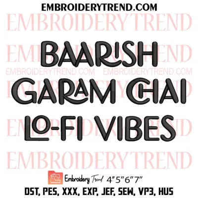 Baarish Garam Chai Lofi Vibes Embroidery Design, Baarish Machine Embroidery Digitized Pes Files