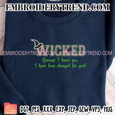 Because I Knew You I Have Been Changed For Good Embroidery Design, Wicked 2024 Machine Embroidery Digitized Pes Files