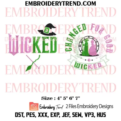 Bundle Wicked Changed For Good Embroidery Design, Wicked the Musical Machine Embroidery Digitized Pes Files