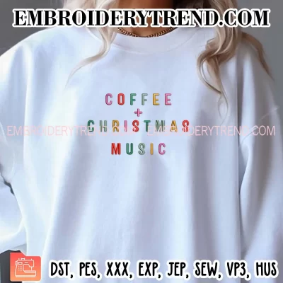 Coffee Christmas Music Embroidery Design, Christmas Coffee Quote Machine Embroidery Digitized Pes Files